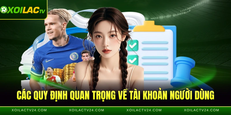 Các quy định quan trọng về tài khoản người dùng