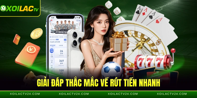 Giải đáp thắc mắc về rút tiền nhanh