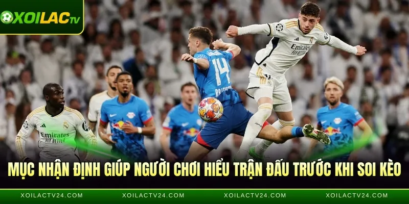 Mục nhận định giúp người chơi hiểu trận đấu trước khi soi kèo