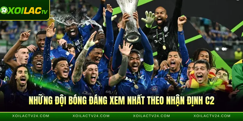 Những đội bóng đáng xem nhất theo nhận định C2