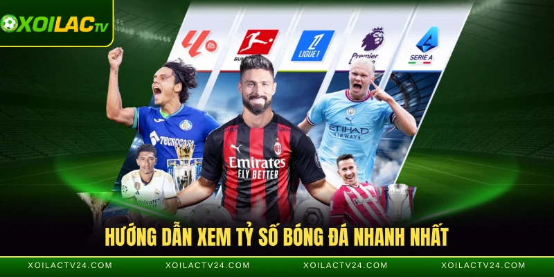 Hướng dẫn xem tỷ số bóng đá nhanh nhất